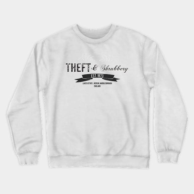 Theft and Shrubbery Crewneck Sweatshirt by Dpe1974